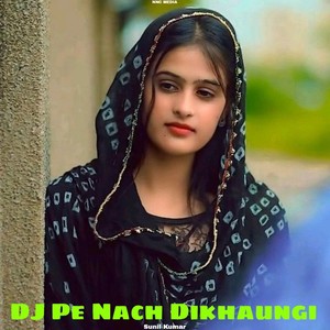 DJ Pe Nach Dikhaungi