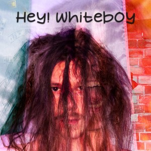 Hey! Whiteboy (Explicit)