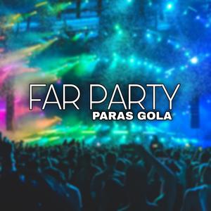 FAR PARTY (Explicit)