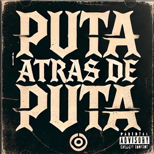 Puta Atrás de Puta (Explicit)