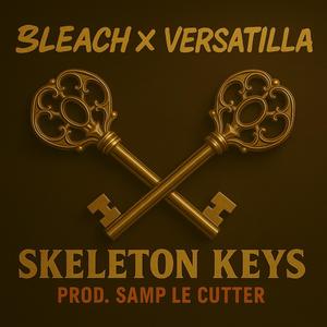 Skeleton Keys (feat. VersaTilla & Samp Le Cutter) (Explicit)