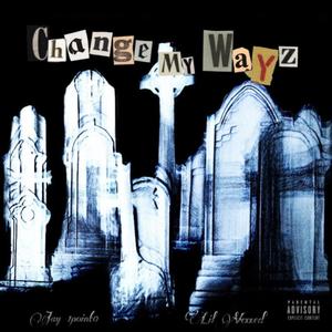 Change My Wayz (feat. Lil Vexxed) [Explicit]