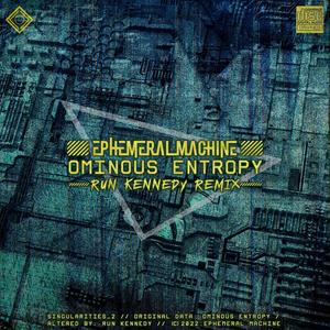 Ominous Entropy (Run Kennedy Remix)