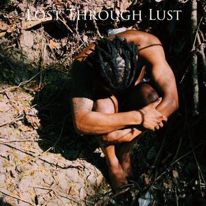 Lost Through Lust (Explicit)