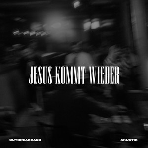 Jesus kommt wieder (Akustik)