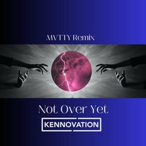 Not over yet (MVTTY Remix) (MVTTY Remix)