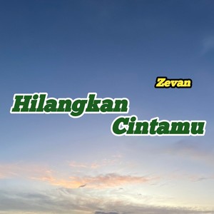 Hilangkan Cintamu