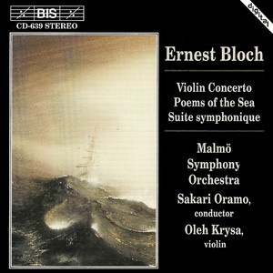 BLOCH: Violin Concerto / Suite Symphonique / Poems of the Sea