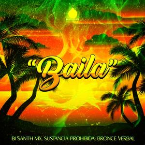 Baila (feat. Bi Santh Mx, Sustancia Prohibida & Bronce Verbal)