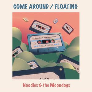 Come Around / Floating