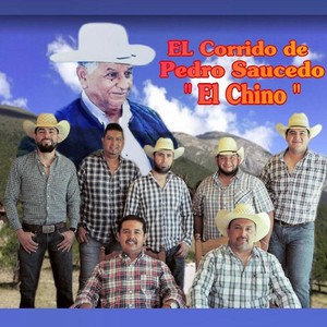 El Corrido de Pedro Saucedo: El Chino