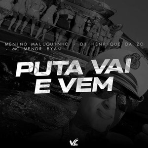Puta Vai e Vem (Explicit)