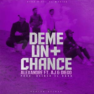 Deme un Chance(feat. AJ y Diego)