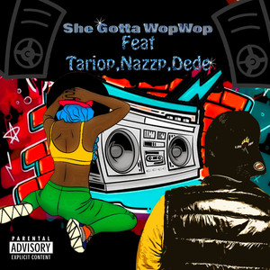 She gotta Wop Wop (Explicit)
