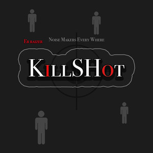 Noise Makers Every Where (Killshot)