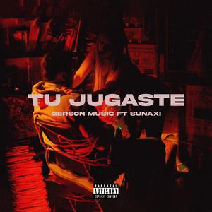 Tu jugaste (feat. Sunaxi)