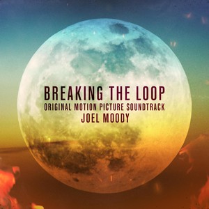 Breaking the Loop (Original Motion Picture Soundtrack)