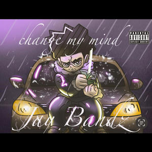 Change My Mind (Explicit)