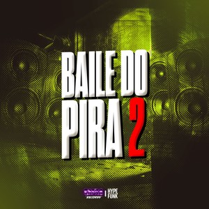 BAILE DO PIRA 2 (Explicit)