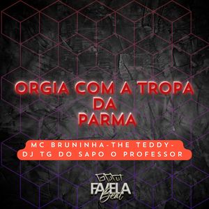 Orgia Com a Tropa da Parma (Explicit)