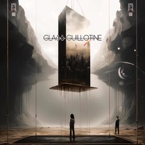 Glass Guillotine (Explicit)