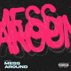 Mess Around (Explicit)