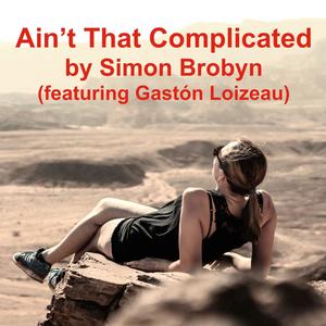 Ain't That Complicated (feat. Gastón Loizeau)