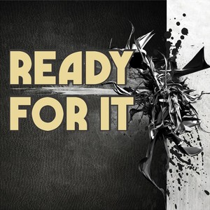 ...Ready for It(feat. Dan Roberts)