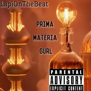 PRIMA MATERIA GURL (Explicit)