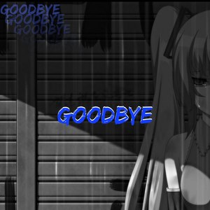 Goodbye