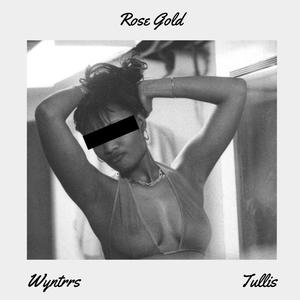 Rose Gold (feat. Tullis) (Explicit)