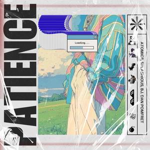 Patience (feat. $plashious, BJ & Dan Pomfret)