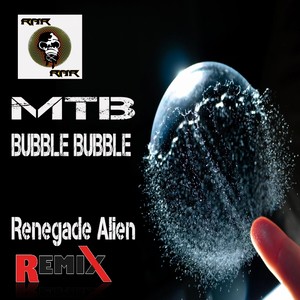 Bubble Bubble (Renegade Alien Remix)