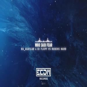 Who Said fear (feat. Da_Aguilar & Dj Flopy) (Explicit)