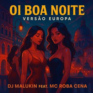 OI BOA NOITE VERSAO EUROPA FEAT MC ROBA CENA (Explicit)
