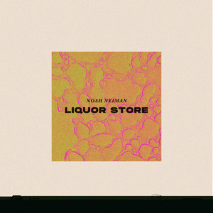 Noah Neiman - Liquor Store (Explicit)