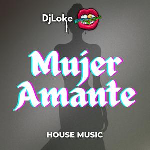 Mujer Amante (House Music)