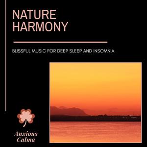 Nature Harmony - Blissful Music For Deep Sleep And Insomnia