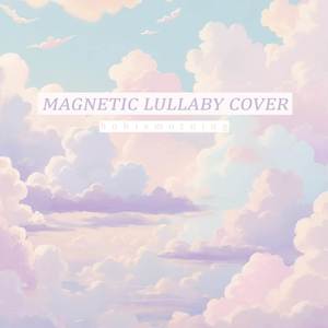Magnetic (Lullaby Cover)