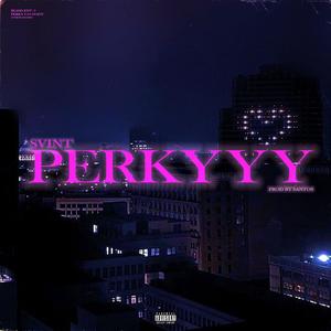 PERKYYY (Explicit)