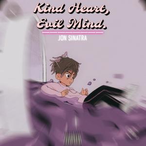 Kind Heart, Evil Mind. (EP) [Explicit]