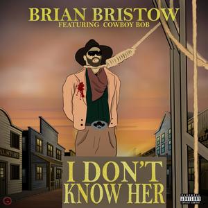 I Don't Know Her(feat. Cowboy Bob) (Explicit)