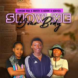 Show Me Your Body (feat. Ngene, Sgeezy & Kgamza)