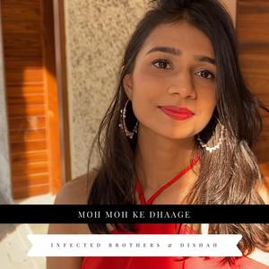 Moh Moh Ke Dhaage (feat. Dishah)