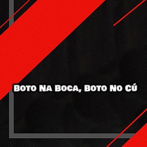 Boto Na Boca, Boto No Cú (Explicit)