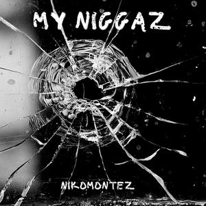 MY NIGGAZ (Explicit)