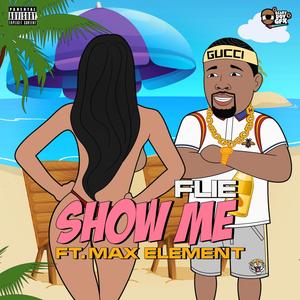 Show Me(feat. Max Element) (Explicit)