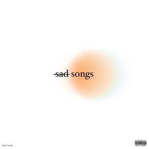 Sad Songs (Explicit)