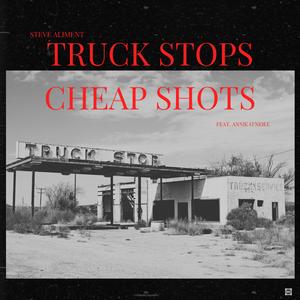 Truck Stops Cheap Shots (feat. Annie O'Neill)