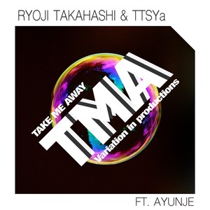 Take Me Away ( ) (TTSYa Piano VIP)